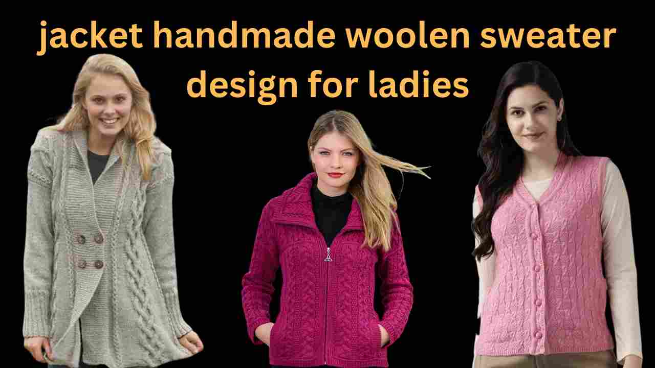 jacket handmade woolen sweater design for ladies: सर्दियों में पहने यह स्वेटर