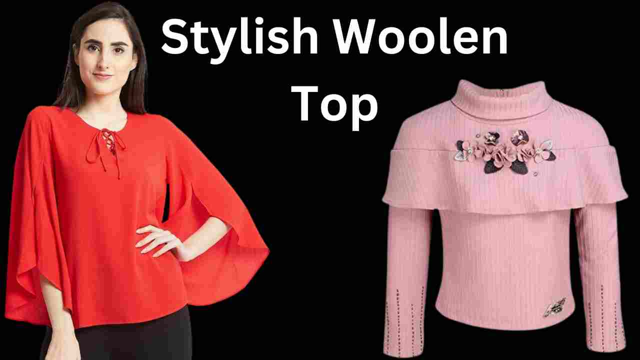 Stylish Woolen Top for Ladies: सर्दियों में स्टाइलिश दिखने के लिए पहने यह वूलन टॉप 