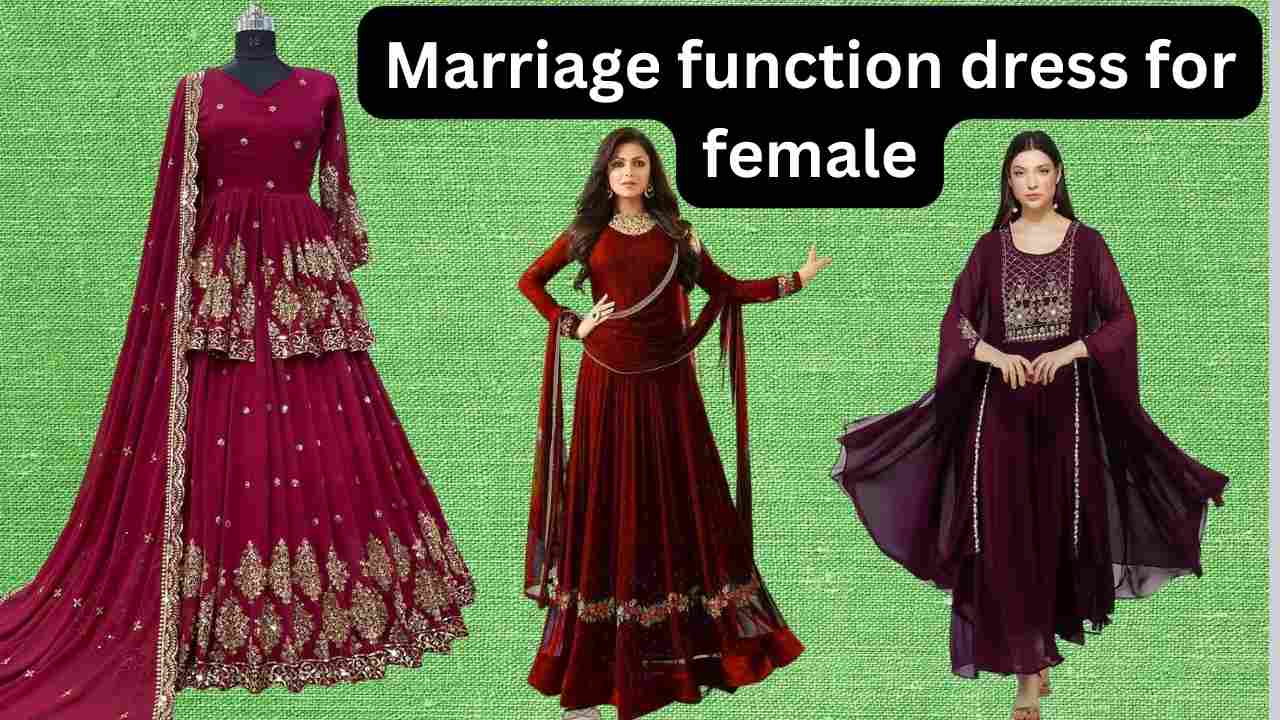 Marriage function dress for female: शादी में पहने यह ड्रेस आपकी खूबसूरती में चार चांद लगा देंगे