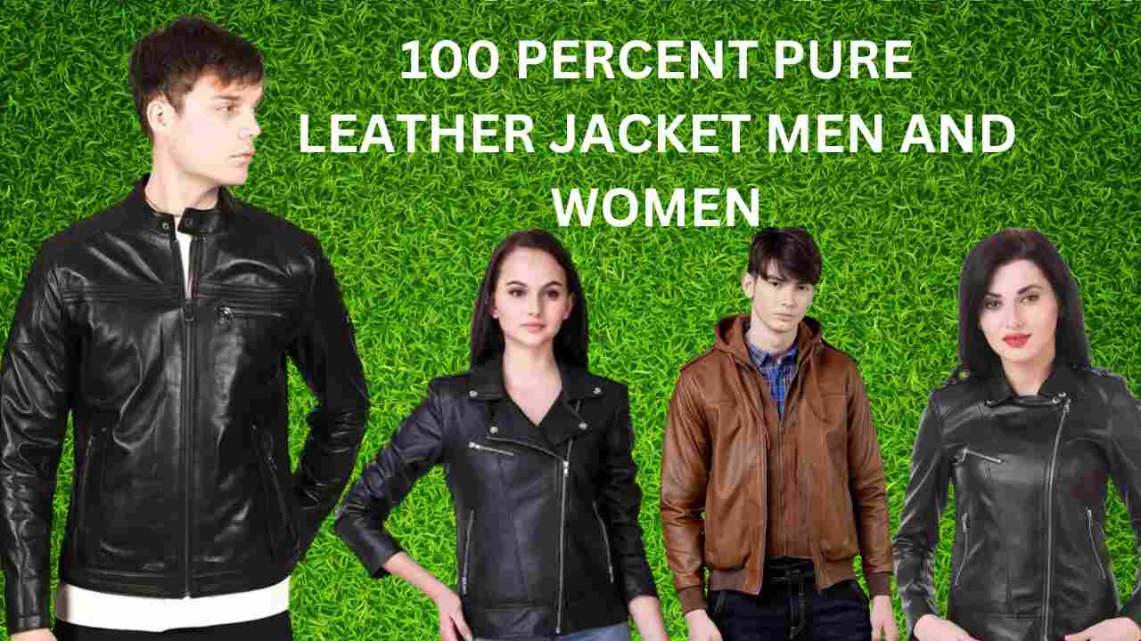 100 PERCENT PURE LEATHER JACKET MEN AND WOMEN :100% प्योर लेदर जैकेट