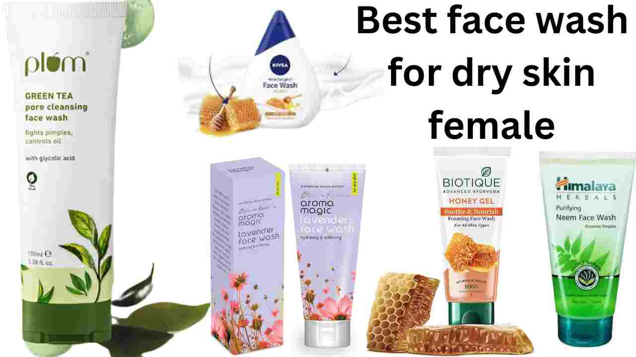 Best face wash for dry skin female