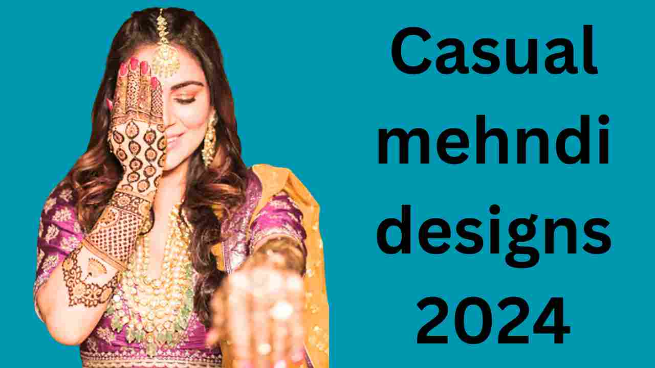 Casual mehndi designs 2024: अपने हाथों पर लगाएं प्यारी प्यारी मेहंदी 