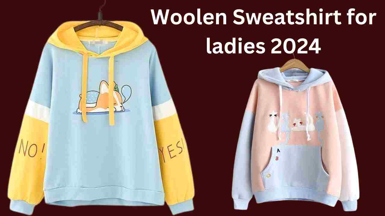 Woolen Sweatshirt for ladies 2024: सर्दियों में यह स्वेटशर्ट आपको देगा बेहद ही परफेक्ट लुक 