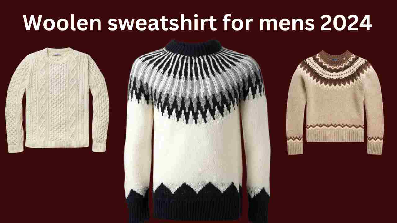 Woolen sweatshirt for mens 2024: अगर आप भी सर्दियों में दिखना चाहते हैं स्टाइलिश तो पहने यह स्कूल एंड स्वेटशर्ट