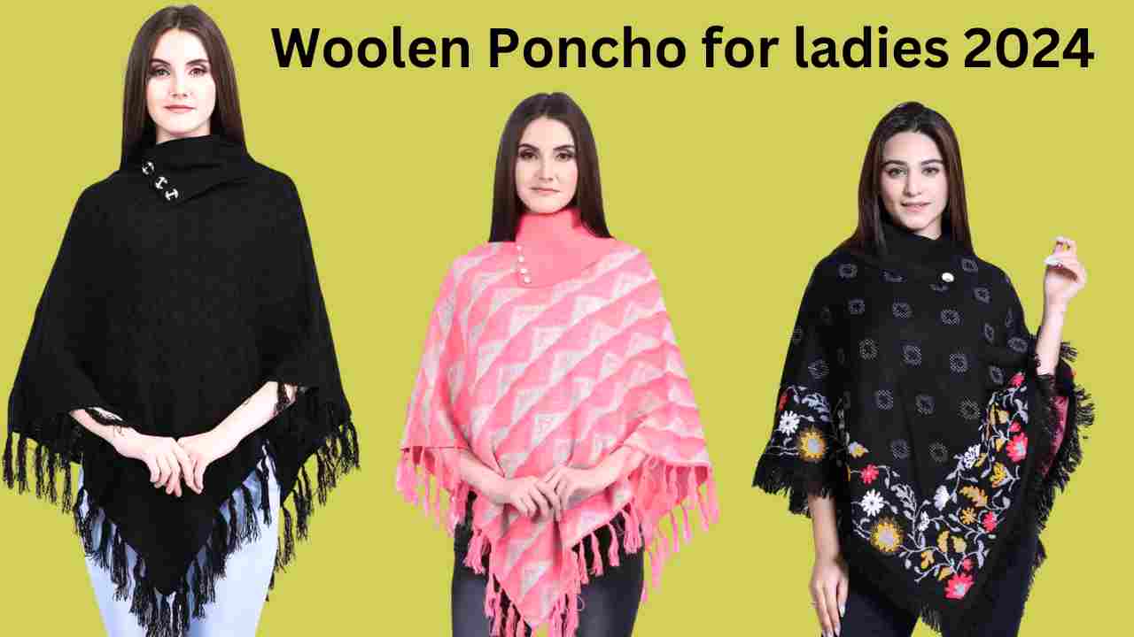 Woolen Poncho for ladies 2024: सर्दियों में ये स्टाइलिश ड्रेस आपकी और भी खूबसूरती बढ़ाएंगे 